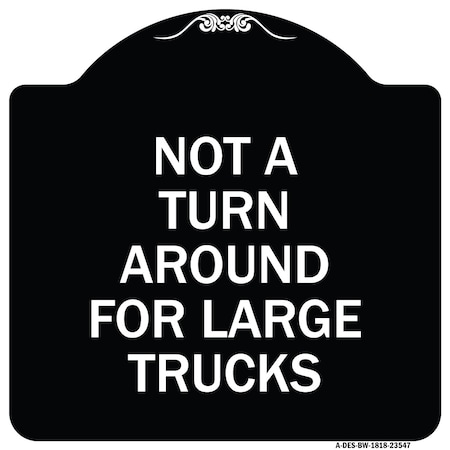 Signmission Not A Turn Around for Large Trucks Heavy-Gauge Aluminum Architectural Sign, 18" x 18", BW-1818-23547 A-DES-BW-1818-23547